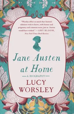 Jane Austen acasă: O biografie - Jane Austen at Home: A Biography