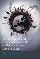 Criza economică și financiară și dreptul colectiv al muncii în Europa - The Economic and Financial Crisis and Collective Labour Law in Europe