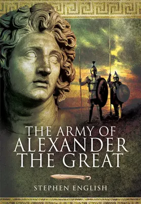 Armata lui Alexandru cel Mare - The Army of Alexander the Great