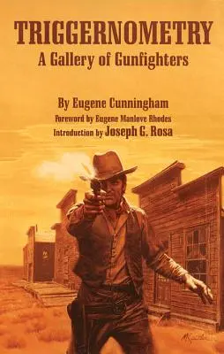Triggernometrie: O galerie de pistolari - Triggernometry: A Gallery of Gunfighters