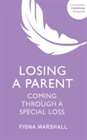 Pierderea unui părinte: Trecerea printr-o pierdere specială - Losing a Parent: Coming Through a Special Loss