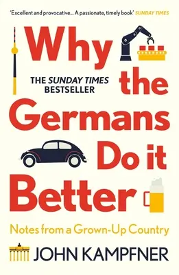 De ce germanii o fac mai bine: Notes from a Grown-Up Country - Why the Germans Do It Better: Notes from a Grown-Up Country