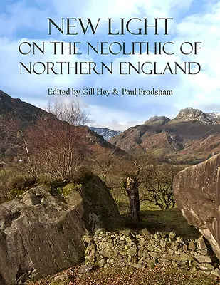 Lumină nouă asupra neoliticului din nordul Angliei - New Light on the Neolithic of Northern England