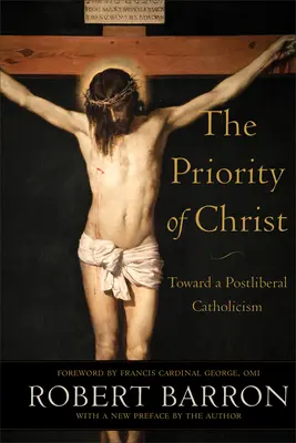 Prioritatea lui Hristos: Către un catolicism postliberal - The Priority of Christ: Toward a Postliberal Catholicism