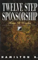 Sponsorizarea în Doisprezece Pași: Cum funcționează - Twelve Step Sponsorship: How It Works