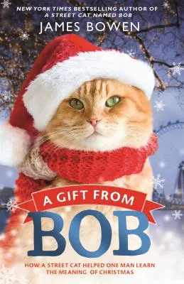 Un cadou de la Bob: Cum a ajutat o pisică de stradă un om să învețe semnificația Crăciunului - A Gift from Bob: How a Street Cat Helped One Man Learn the Meaning of Christmas