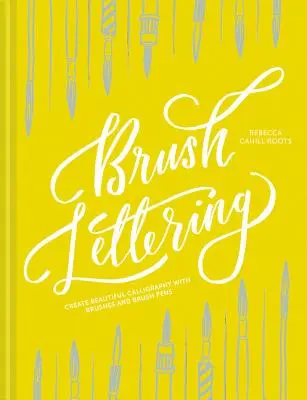 Brush Lettering: Creați caligrafie frumoasă cu pensule și pensule cu pensulă - Brush Lettering: Create Beautiful Calligraphy with Brushes and Brush Pens