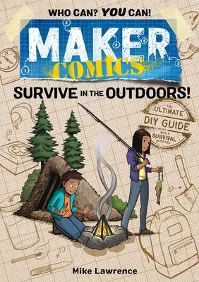 Maker Comics: Supraviețuiește în aer liber! - Maker Comics: Survive in the Outdoors!