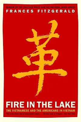 Foc în lac: The Vietnamese and the Americans in Vietnam (în engleză) - Fire in the Lake: The Vietnamese and the Americans in Vietnam