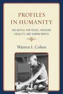Profiluri în umanitate: Bătălia pentru pace, libertate, egalitate și drepturile omului - Profiles in Humanity: The Battle for Peace, Freedom, Equality, and Human Rights