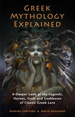 Mitologia greacă explicată: A Deeper Look at Classical Greek Lore and Myth (Legendele zeilor greci antici, povești reimaginate despre Ci - Greek Mythology Explained: A Deeper Look at Classical Greek Lore and Myth (Legends of Ancient Greek Gods, Reimagined Stories about the Ancient Ci