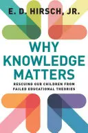 De ce contează cunoștințele: Salvarea copiilor noștri de teoriile educaționale eșuate - Why Knowledge Matters: Rescuing Our Children from Failed Educational Theories