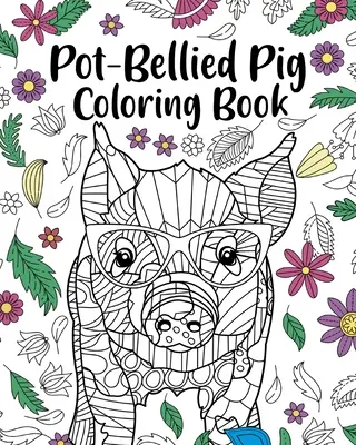 Cartea de colorat cu porcul cu burtă de oală - Pot-Bellied Pig Coloring Book
