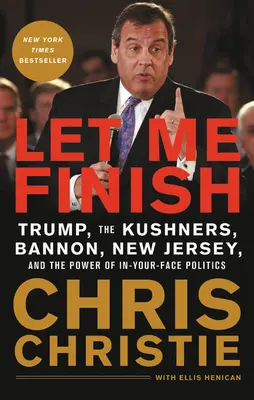 Lasă-mă să termin: Trump, familia Kushners, Bannon, New Jersey și puterea politicii pe față - Let Me Finish: Trump, the Kushners, Bannon, New Jersey, and the Power of In-Your-Face Politics
