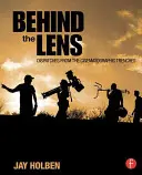 În spatele obiectivului: Dispecerate din tranșeele cinematografice - Behind the Lens: Dispatches from the Cinematographic Trenches