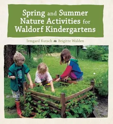 Activități de primăvară și vară în natură pentru grădinițele Waldorf - Spring and Summer Nature Activities for Waldorf Kindergartens