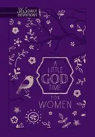 A Little God Time for Women: 365 de devoțiuni zilnice (ediție cadou din piele naturală) - A Little God Time for Women: 365 Daily Devotions (Faux Leather Gift Edition)
