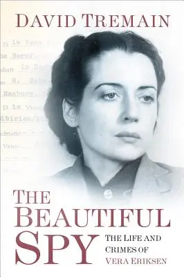 Frumoasa spioană: Viața și crimele Verei Eriksen - The Beautiful Spy: The Life and Crimes of Vera Eriksen