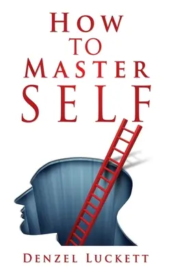 Cum să te stăpânești pe tine însuți - How to Master Self