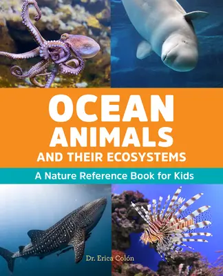 Animale oceanice și ecosistemele lor: O carte de referință despre natură pentru copii - Ocean Animals and Their Ecosystems: A Nature Reference Book for Kids