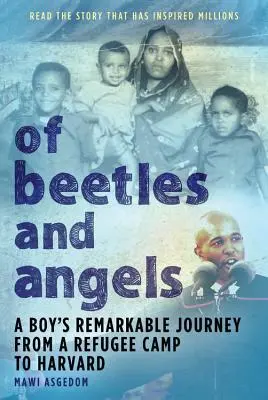 De gândaci și îngeri: Călătoria remarcabilă a unui băiat de la o tabără de refugiați la Harvard - Of Beetles & Angels: A Boy's Remarkable Journey from a Refugee Camp to Harvard