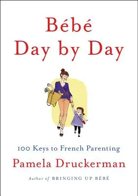 Bb zi de zi: 100 de chei pentru parentingul francez - Bb Day by Day: 100 Keys to French Parenting