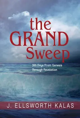 Marea măturare: 365 de zile de la Geneza până la Apocalipsa - The Grand Sweep: 365 Days from Genesis Through Revelation