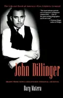John Dillinger: Viața și moartea primului criminal celebru al Americii - John Dillinger: The Life and Death of America's First Celebrity Criminal