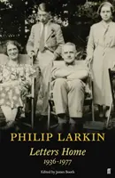 Philip Larkin: Scrisori către casă - Philip Larkin: Letters Home