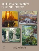 100 Plein Air Painters of the Mid-Atlantic (100 de pictori în aer liber din zona centrală a Atlanticului) - 100 Plein Air Painters of the Mid-Atlantic