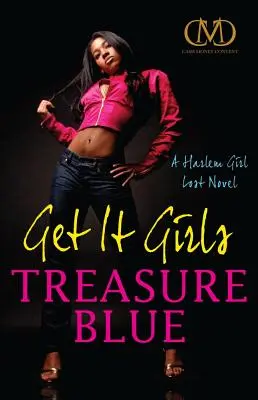 Get It Girls: Un roman despre fetele pierdute din Harlem - Get It Girls: A Harlem Girl Lost Novel