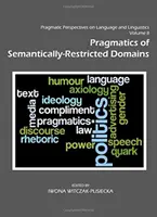 Perspective pragmatice asupra limbii și lingvisticii Volumul II: Pragmatica domeniilor restrânse semantic - Pragmatic Perspectives on Language and Linguistics Volume II: Pragmatics of Semantically-Restricted Domains