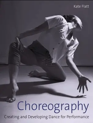 Coregrafie: Crearea și dezvoltarea dansului pentru spectacol - Choreography: Creating and Developing Dance for Performance