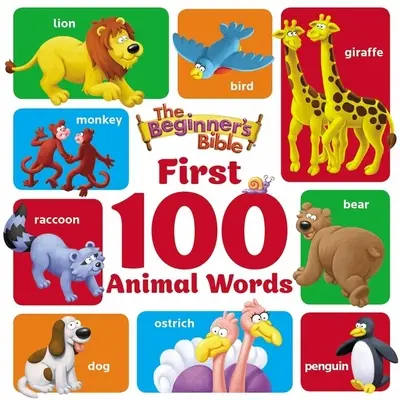 Biblia pentru începători Primele 100 de cuvinte despre animale - The Beginner's Bible First 100 Animal Words