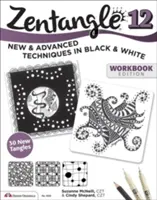 Zentangle 12, Ediția Caiet de lucru: Tehnici noi și avansate în alb și negru - Zentangle 12, Workbook Edition: New and Advanced Techniques in Black and White