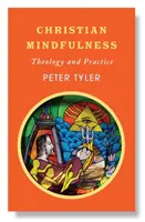 Mindfulness creștină: Teologie și practică - Christian Mindfulness: Theology and Practice