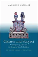 Cetățean și subiect: Africa contemporană și moștenirea colonialismului târziu - Citizen and Subject: Contemporary Africa and the Legacy of Late Colonialism