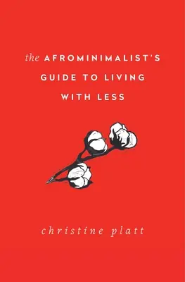 Ghidul afrominimalistului pentru a trăi cu mai puțin - The Afrominimalist's Guide to Living with Less