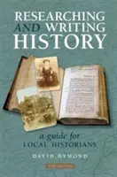Cercetarea și scrierea istoriei - Un ghid pentru istoricii locali - Researching and Writing History - A Guide for Local Historians