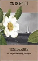 Despre a fi bolnav: cu note din camerele bolnavilor de Julia Stephen - On Being Ill: With Notes from Sick Rooms by Julia Stephen