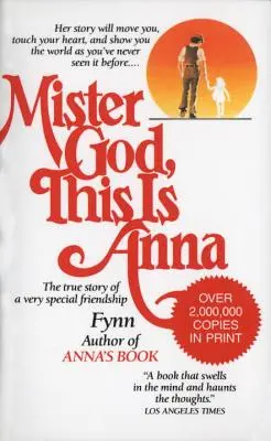 Mister God, This Is Anna: Povestea adevărată a unei prietenii foarte speciale - Mister God, This Is Anna: The True Story of a Very Special Friendship