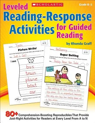 Leveled Reading-Response Activities for Guided Reading: 80+ Comprehension-Boosting Reproducibles That Provide Just-Right Activities for Readers at Eve