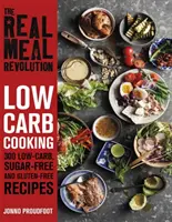Revoluția meselor adevărate: Low Carb Cooking - 300 de rețete cu conținut scăzut de carbohidrați, fără zahăr și fără gluten - Real Meal Revolution: Low Carb Cooking - 300 Low-Carb, Sugar-Free and Gluten-Free Recipes