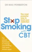 Renunțarea la fumat cu CBT - Cea mai puternică modalitate de a vă învinge dependența - Stop Smoking with CBT - The most powerful way to beat your addiction