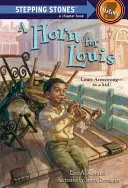 Un corn pentru Louis: Louis Armstrong - ca un copil! - A Horn for Louis: Louis Armstrong--As a Kid!