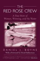 Red Rose Crew: O poveste adevărată despre femei, victorie și apă - Red Rose Crew: A True Story of Women, Winning, and the Water