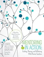 Mentorat în acțiune: Ghidarea, împărtășirea și reflecția cu profesorii începători: Un curriculum lună de lună pentru eficiența profesorilor - Mentoring in Action: Guiding, Sharing, and Reflecting with Novice Teachers: A Month-By-Month Curriculum for Teacher Effectiveness