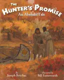 Promisiunea vânătorului: o poveste Abenaki - The Hunter S Promise: An Abenaki Tale