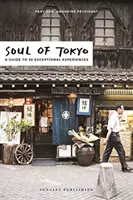 Sufletul din Tokyo: Un ghid pentru 30 de experiențe excepționale - Soul of Tokyo: A Guide to 30 Exceptional Experiences