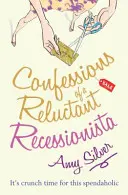 Confesiunile unui recesionist reticent - Confessions of a Reluctant Recessionista
